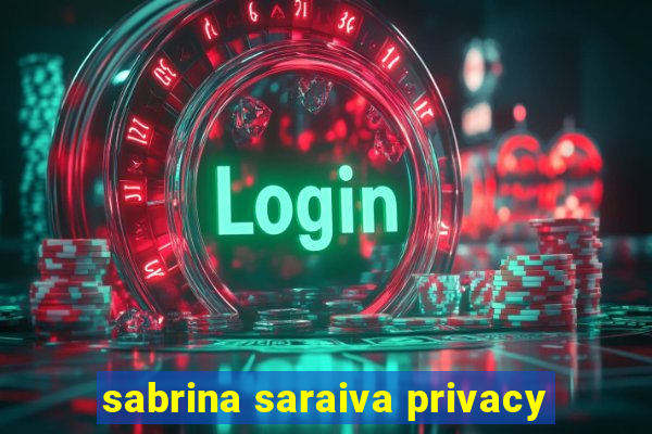 sabrina saraiva privacy